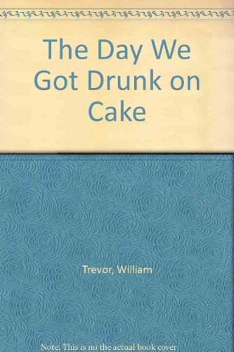 9780670259588: The Day We Got Drunk on Cake: 2 [Hardcover] by Trevor, William
