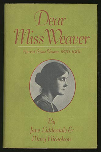 Imagen de archivo de Dear Miss Weaver: Harriet Shaw Weaver 1876-1961 a la venta por Fallen Leaf Books