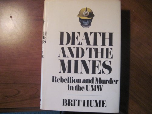 DEATH AND THE MINES, REBELLION AND MURDER IN THE UNITED MINE WORKERS