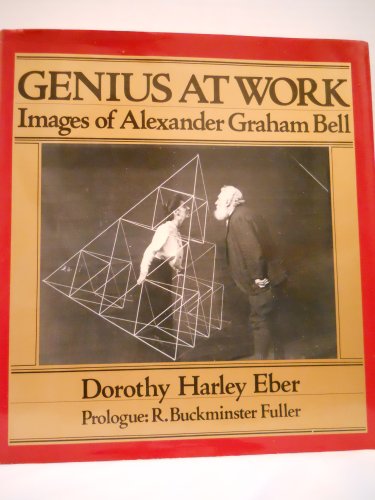 Imagen de archivo de GENIUS AT WORK. Images Of Alexander Graham Bell. a la venta por PASCALE'S  BOOKS