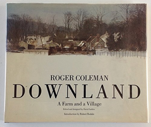 Stock image for Roger Coleman, Downland: A Farm and a Village for sale by Eric James
