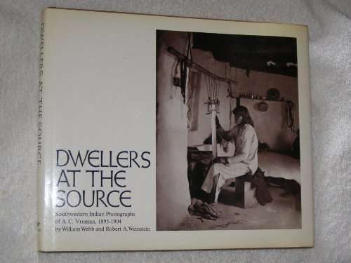 Stock image for Dwellers at the source;: Southwestern Indian photographs of A. C. Vroman, 1895-1904, for sale by Books of the Smoky Mountains