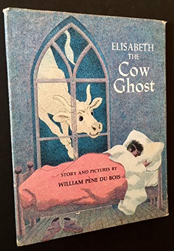 Elisabeth the Cow Ghost (9780670292035) by Pene Du Bois, William