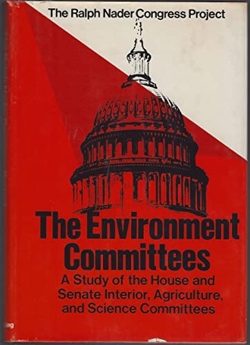Beispielbild fr The Environment Committees : A Study of the House and Senate Interior, Agriculture and Science Committes zum Verkauf von Better World Books
