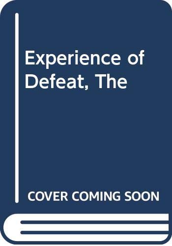 Imagen de archivo de The Experience of Defeat: Milton and Some Contemporaries a la venta por Lowry's Books