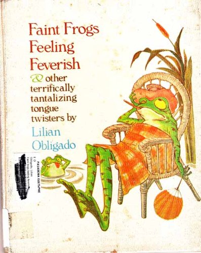 Stock image for Faint Frogs Feeling Feverish: And Other Terrifically Tantalizing Tongue Twisters for sale by -OnTimeBooks-