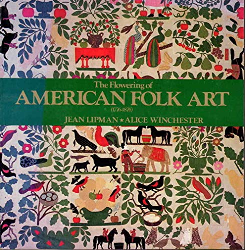 Imagen de archivo de The Flowering of American Folk Art (1776 - 1876) a la venta por Top Notch Books