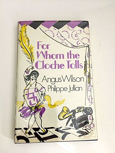 For Whom the Cloche Tolls: A Scrap-Book of the Twenties (9780670324606) by Angus Wilson; Philippe Jullian