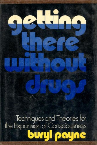 Stock image for Getting There Without Drugs: Techniques and Theories for the Expansion of Consciousness for sale by ThriftBooks-Dallas