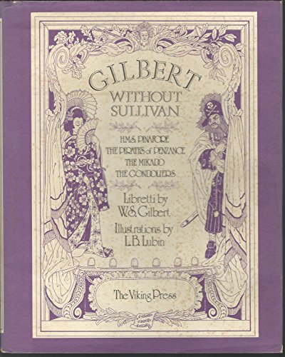 Beispielbild fr Gilbert Without Sullivan H.M.S. Pinafore, The Pirates of Penzance, The Mikado, The Gondoliers zum Verkauf von KULTURAs books