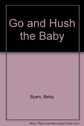 Go and Hush the Baby (9780670342716) by Byars, Betsy