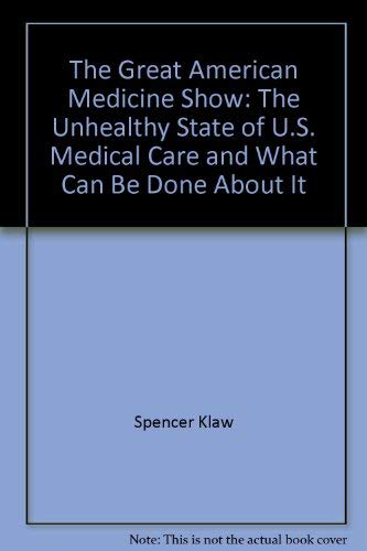 9780670348367: The Great American Medicine Show: The Unhealthy State of U.S. Medical Care and What Can Be Done About It