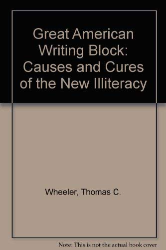 Stock image for The Great American Writing Block - Causes and Cures of the New Illiteracy for sale by Neil Shillington: Bookdealer/Booksearch