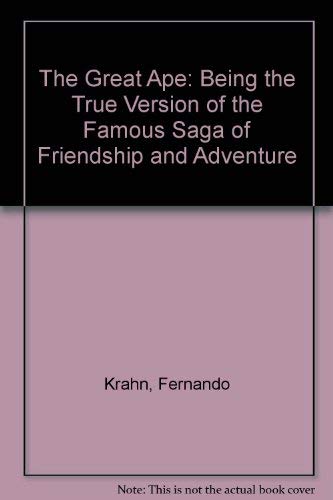 Stock image for The Great Ape: Being the True Version of the Famous Saga of Adventure and Friendship Newly Discovered by Fernando Krahn for sale by KULTURAs books
