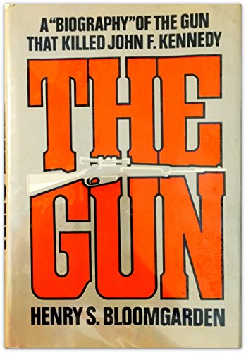 Stock image for The gun: A "biography" of the gun that killed John F. Kennedy for sale by Hafa Adai Books