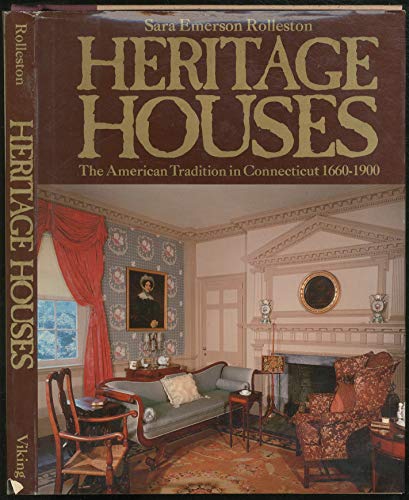 Stock image for Heritage Houses : The American Tradition in Connecticut 1660-1900 for sale by HPB-Emerald