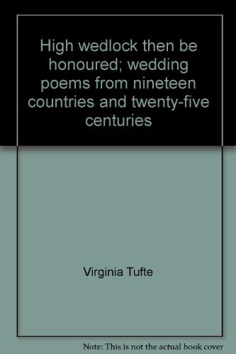 HIGH WEDLOCK THEN BE HONOURED : Wedding Poems from Nineteen Countries and Twenty Five Centuries