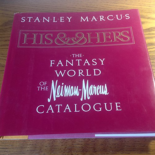 Imagen de archivo de His and Hers: The Fantasy World of the Neiman-Marcus Catalog a la venta por Gulf Coast Books