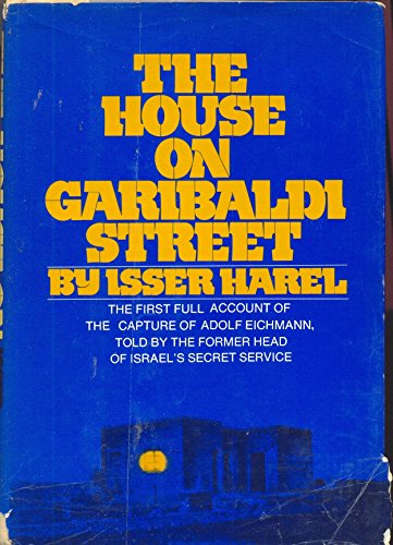 9780670380282: The House on Garibaldi Street: The First Full Account of the Capture of Adolf Eichmann