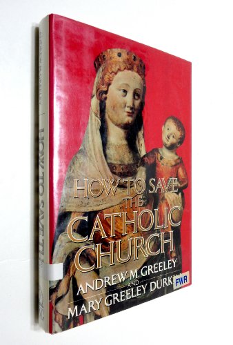 Stock image for How to Save the Catholic Church for sale by Better World Books