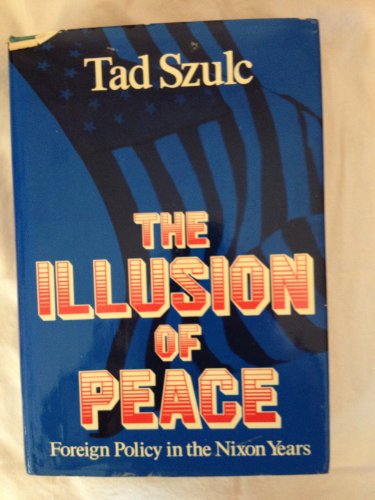 Beispielbild fr The Illusion of Peace : A Diplomatic History of the Nixon Years zum Verkauf von Better World Books