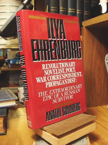 Beispielbild fr Ilya Ehrenberg: Revolutionary Novelist, Poet, War Correspondent, Propagandist zum Verkauf von Wonder Book