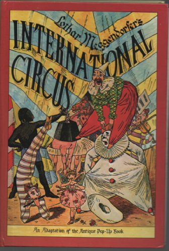 Imagen de archivo de International Circus; A Reproduction of the Antique Pop-Up Book by Lothar Meggendorder a la venta por HPB-Ruby