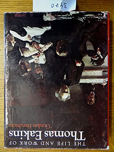 The Life and Work of Thomas Eakins - Henderson, Linda Dalrymple