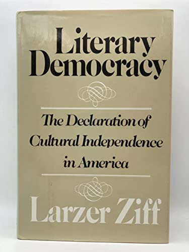 Stock image for Literary Democracy: The Declaration of Cultural Independence in America for sale by Open Books