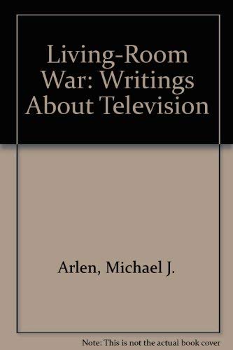 LIVING ROOM WAR; WRITINGS ABOUT TELEVISION