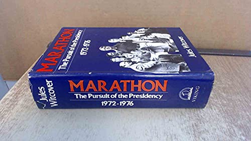 Marathon. The Pursuit of the Presidency 1972-1976