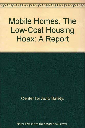 Beispielbild fr Mobile Homes : The Low-Cost Housing Hoax: A Report zum Verkauf von Better World Books