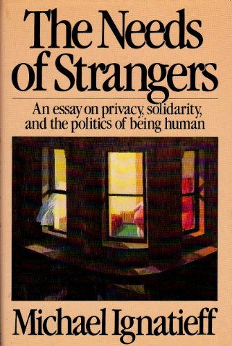 The Needs of Strangers (An Essay on Privacy, Solidarity, and the Politics of Being Human)