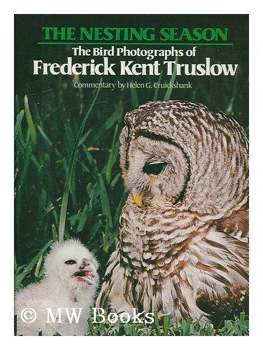 Stock image for NESTING SEASON The Bird Photographs of Frederick Kent Truslow for sale by Riverow Bookshop