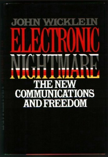Electronic Nightmare : The New Communications and Freedom
