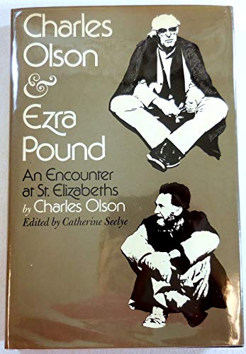 Imagen de archivo de Charles Olson and Ezra Pound: An Encounter at St. Elizabeths a la venta por Hourglass Books