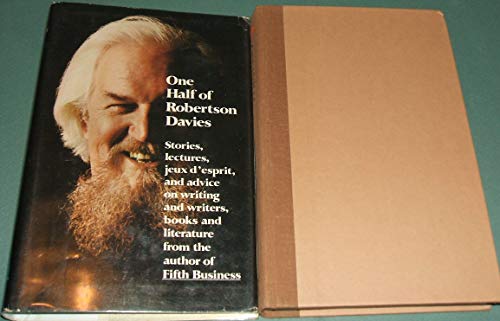 Imagen de archivo de One Half of Robertson Davies: Stories, Lectures, Jeux D'esprit, and advice on writing and writers, books and literature from the Author of Fifth Business a la venta por Monroe Street Books