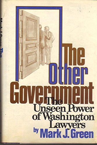 Beispielbild fr The other government: The unseen power of Washington lawyers zum Verkauf von Wonder Book