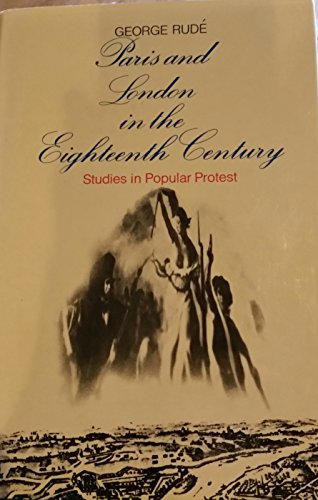 Paris and London in the Eighteen Century: Studies in Popular Protest (9780670538324) by Rude, George