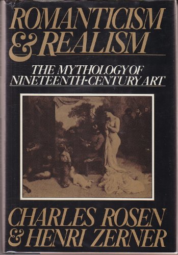 Imagen de archivo de Romanticism and Realism : The Mythology of Nineteenth-Century Art a la venta por Better World Books