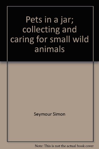 Beispielbild fr Pets in a Jar: Collecting and Caring for Small Wild Animals zum Verkauf von Jenson Books Inc