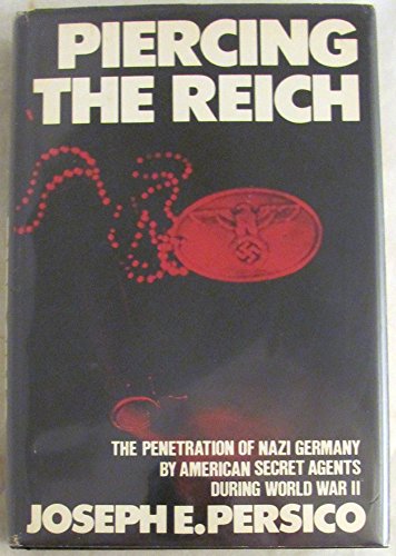 Stock image for Piercing the Reich: The Penetration of Nazi Germany by American Secret Agents During World War II for sale by Wonder Book