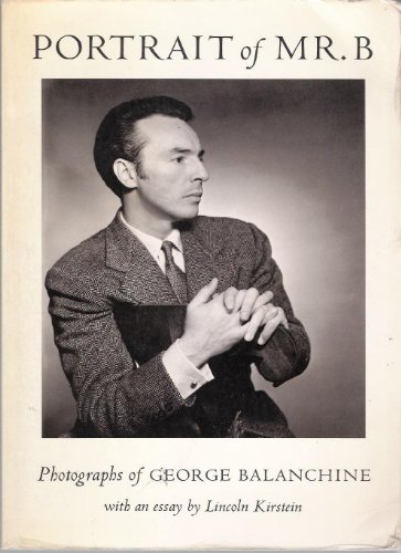 Stock image for Portrait of Mr. B: Photographs of George Balanchine for sale by Wonder Book