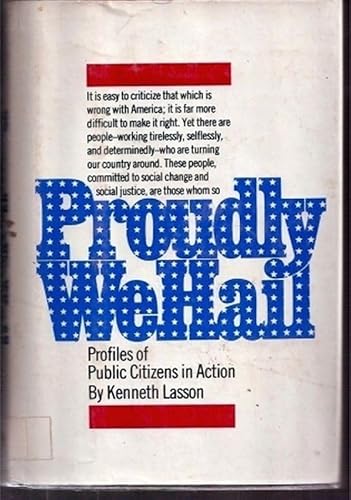 Imagen de archivo de Proudly We Hail : Profiles of Public Citizens in Action a la venta por Better World Books