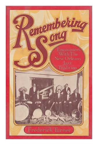 Stock image for Remembering Song : Encounters with the New Orleans Jazz Tradition for sale by Better World Books