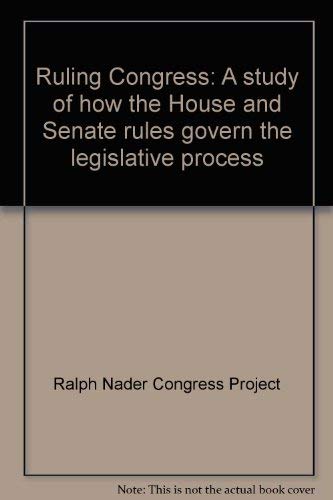 Imagen de archivo de Ruling Congress : A Study of How the House and Senate Rules Govern the Legislative Process a la venta por Better World Books: West