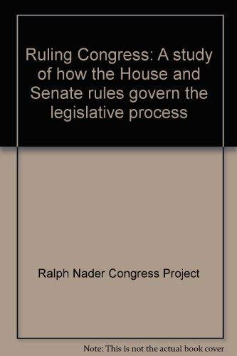 Stock image for Ruling Congress : A Study of How the House and Senate Rules Govern the Legislative Process for sale by Better World Books: West