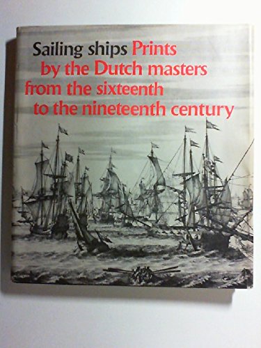 Imagen de archivo de SAILING SHIPS - Prints by the Dutch Masters from the Sixteenth to the Nineteenth Century a la venta por DBookmahn's Used and Rare Military Books