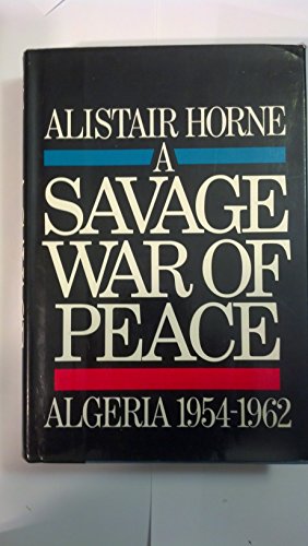 Stock image for Savage War of Peace: Algeria 1954-62. for sale by Military Books