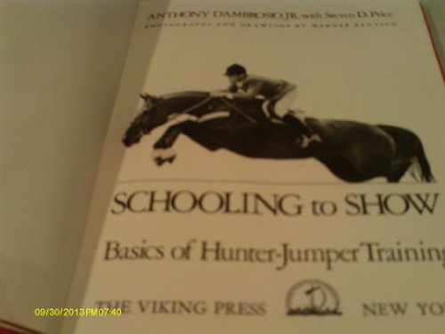 9780670620968: Schooling to Show: Basics of Hunter-Jumper Training